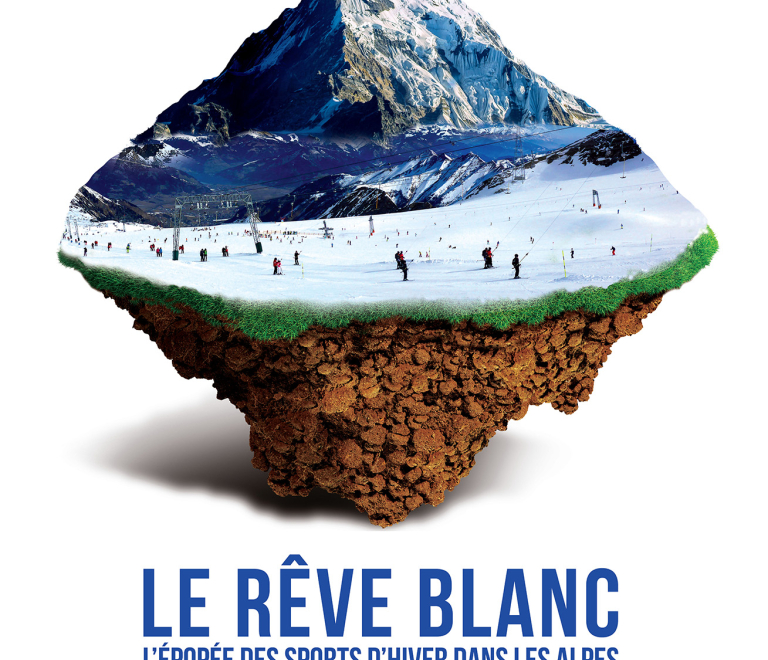 Le Rêve Blanc, l&#039;épopée des sports d&#039;hiver dans les Alpes